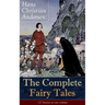 The Complete Fairy Tales of Hans Christian Andersen: 127 Stories in One Volume: Including the Little Mermaid, the Snow Queen, the Ugly Duckling, the N