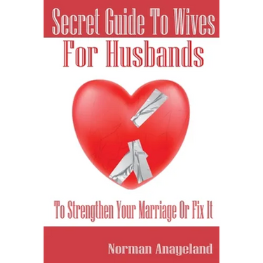 Secret Guide To Wives For Husbands: To Strengthen Your Marriage Or Fix It