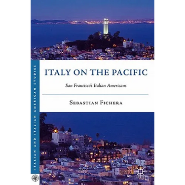 Italy on the Pacific: San Francisco's Italian Americans