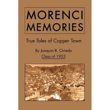 Morenci Memories: True Tales of Copper Town
