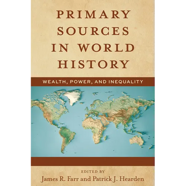 Primary Sources in World History: Wealth, Power, and Inequality