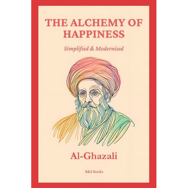 The Alchemy of Happiness: Simplified and Modernised