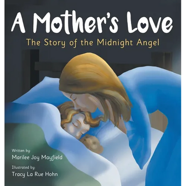 A Mother's Love: The Story of the Midnight Angel - A Children's Picture Book about Parental Love - Great Gift for Mom or Grandma on Mother's Day, Gran