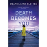 Death Becomes You: A Rachel Emery Novel, Book Two