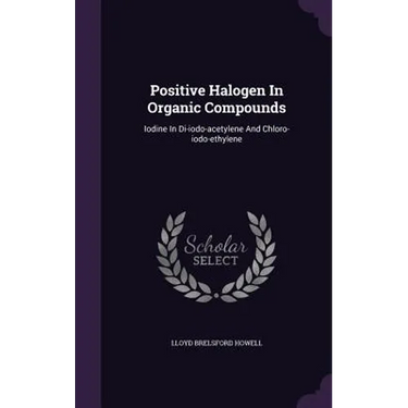 Positive Halogen In Organic Compounds: Iodine In Di-iodo-acetylene And Chloro-iodo-ethylene