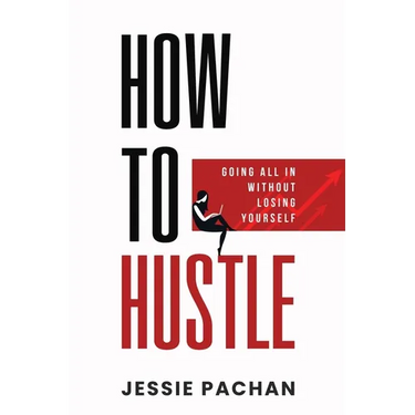 How to Hustle: Going All in Without Losing Yourself