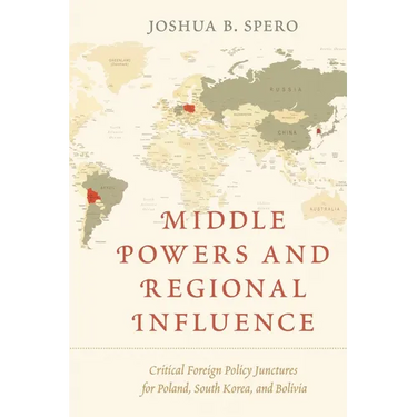 Middle Powers and Regional Influence: Critical Foreign Policy Junctures for Poland, South Korea, and Bolivia
