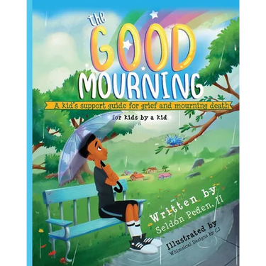 The Good Mourning: A Kid's Support Guide for Grief and Mourning Death