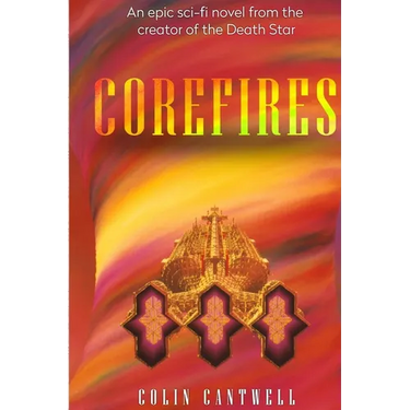 CoreFires: A Sci-fi Novel by Colin Cantwell
