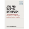 Jews & Diaspora Nationalism: Writings on Jewish Peoplehood in Europe and the United States