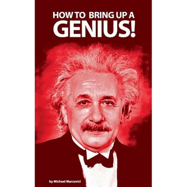 How to bring up a genius?: Raising a "gifted" child.