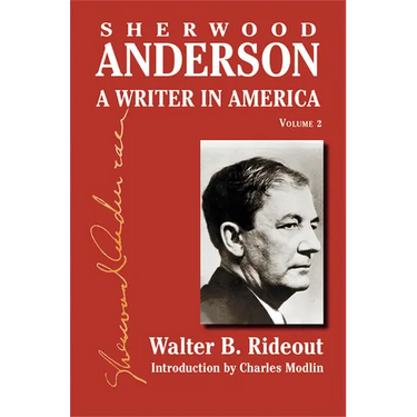 Sherwood Anderson: A Writer in America, Volume 2