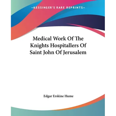 Medical Work Of The Knights Hospitallers Of Saint John Of Jerusalem