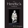 The Heretic's Handbook: A Contrarian's Guide to Modern Life