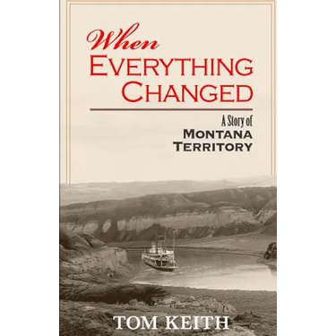 When Everything Changed: A Story of Montana Territory