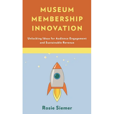 Museum Membership Innovation: Unlocking Ideas for Audience Engagement and Sustainable Revenue