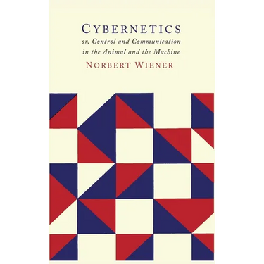 Cybernetics: Second Edition: Or the Control and Communication in the Animal and the Machine
