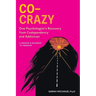 Co-Crazy: One Psychologist's Recovery from Codependency and Addiction: A Memoir and Roadmap to Freedom