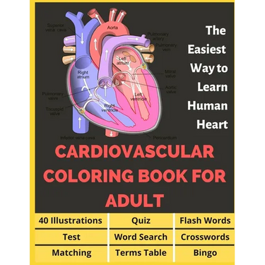 Cardiovascular Coloring Book for Adult - 40 Illustrations, Flashcards, Word Search, Crosswords, Quiz, Test, Matching, Terms Table and Bingo: Anatomy o