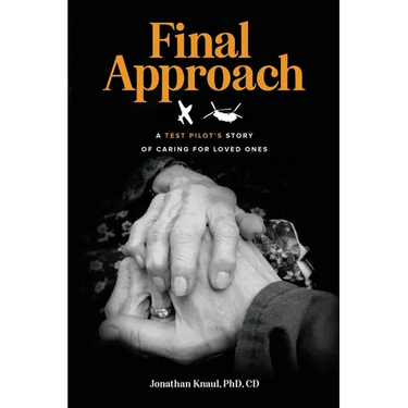 Final Approach: A Test Pilot's Story of Caring for Loved Ones
