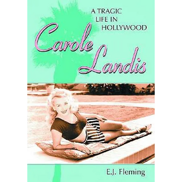 Carole Landis: A Tragic Life in Hollywood