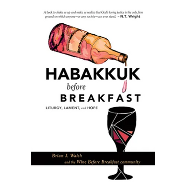 Habakkuk Before Breakfast: Liturgy, Lament, and Hope