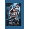 The Alpha's Healer: A Werewolf Shifter Romance