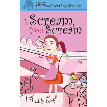 I Scream, You Scream (a Willow Crier Cozy Mystery Book 2)