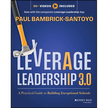 Leverage Leadership 3.0: A Practical Guide to Building Exceptional Schools
