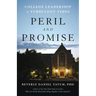 Peril and Promise: College Leadership in Turbulent Times