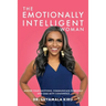 The Emotionally Intelligent Woman: Master Your Emotions, Communicate Fearlessly and Lead With Confidence