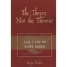 The Theory, Not the Theorist: The Case of Karl Marx