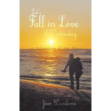Let's Fall in Love 'Til Wednesday: An Adventure of the Heart