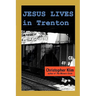 Jesus Lives in Trenton