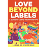 Love Beyond Labels: A Guide to LGBTQ+ Relationships