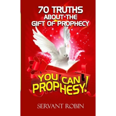 70 truths about the gift of prophecy: You can prophesy!