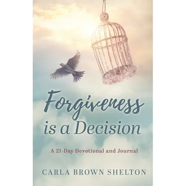Forgiveness Is a Decision: A 21-Day Devotional and Journal
