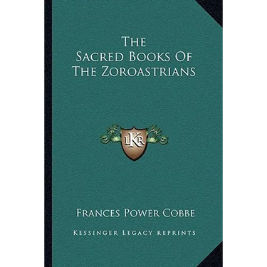 The Sacred Books Of The Zoroastrians