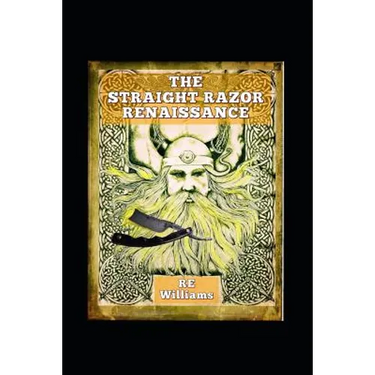 The Straight Razor Renaissance: Straight Razor Afficionado Handbook