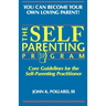 The SELF-PARENTING PROGRAM: Core Guidelines for the Self-Parenting Practitioner