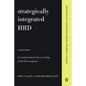 Strategically Integrated Hrd: A Six- Step Approach to Creating Results-Driven Programs Performance