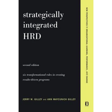 Strategically Integrated Hrd: A Six- Step Approach to Creating Results-Driven Programs Performance