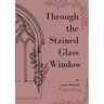 Through the Stained Glass Window