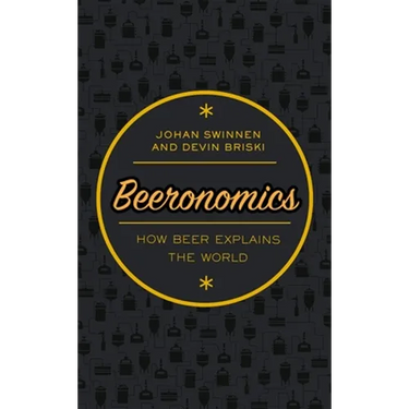 Beeronomics: How Beer Explains the World
