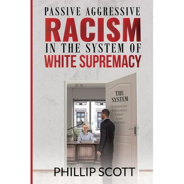Passive Aggressive Racism in the System of White Supremacy