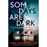 Some Days Are Dark: A completely gripping suspense thriller with a breathtaking twist
