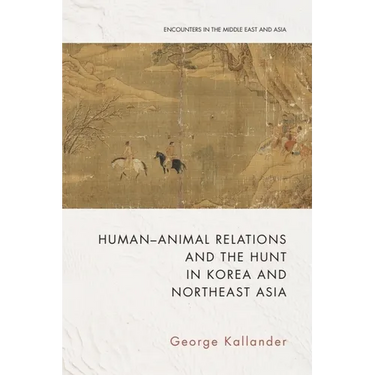 Human-Animal Relations and the Hunt in Korea and Northeast Asia