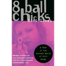 8 Ball Chicks: A Year in the Violent World of Girl Gangs