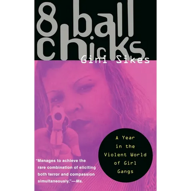 8 Ball Chicks: A Year in the Violent World of Girl Gangs