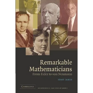 Remarkable Mathematicians: From Euler to Von Neumann